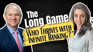 The Long Game Who Thrives with Infinite Banking [upl. by Eiramik666]