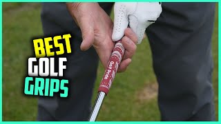 Top 5 Best Golf Grips for AlignmentDriversArthritisWedgesSweaty amp Small Hands Review 2023 [upl. by Platto]