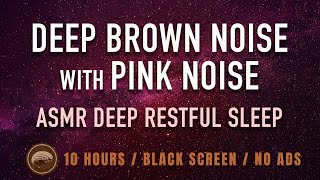 Deep Restful Sleep Brown Noise low hz layered with Pink Noise 10hr [upl. by Adnoluy]