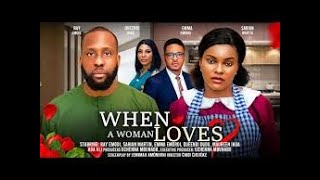 WHEN A WOMAN LOVES  NEW MOVIE  MOVIE RECAPS RAY EMODI SARIAN MARTIN latest 2024 nigerian movies [upl. by Tarrel]