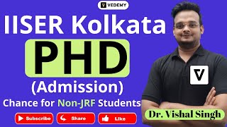 IISER Kolkata  PhD Admission  MScMTechBTech  Chance for NonJRF Students  Dr Vishal Singh [upl. by Lamdin372]