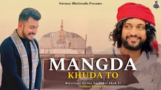 Mangda Khuda To Official Video  Navneet Bholowalia  Sai Surinder Shah Ji  New Punjabi Song 2024 [upl. by Llehcar]