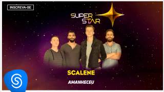 Scalene  Amanheceu SuperStar 2015 Áudio Oficial [upl. by Burta394]