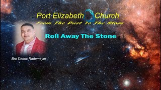 Bro Cedric Rademeyer  Roll Away The Stone [upl. by Anelleh546]