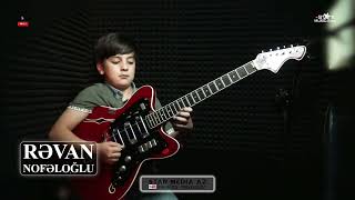 GİTARADA İFA EDİR RƏVAN NOFƏLOĞLU ⧸ revan gitara xatirlayar [upl. by Etnaed]