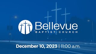 December 10 2023  1100am  Bellevue Baptist Church [upl. by Melany]