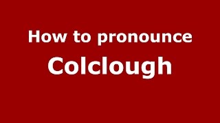 How to pronounce Colclough Old EnglishChicago Illinois US  PronounceNamescom [upl. by Jar333]