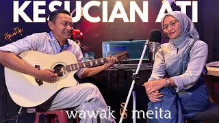 Kesucian Ati  Cover Akustik Meita Saputri feat Wawak [upl. by Aileahcim89]