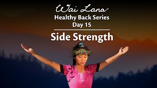 Wai Lana Yoga Healthy Back Series  Day 15  Side Strength [upl. by Eekaz717]