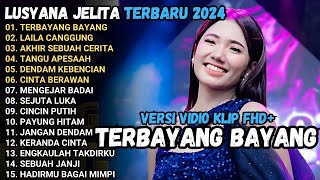 TERBAYANG BAYANG  Lusyana Jelita LAILA CANGGUNG AKHIR SEBUAH CERITA ADELLA FULL ALBUM TERBARU 2024 [upl. by Anbul]