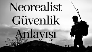 ULUSLARARASI İLİŞKİLERDE GÜVENLİK IV NEOREALİZM [upl. by Afatsum]