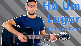 Há Um Lugar  Heloísa Rosa Aula de Violão GOSPEL [upl. by Eniksre799]