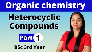 1 Heterocyclic Compounds  BSc 3rd Year  Organic Chemistry  Miss chemistry [upl. by Humpage487]