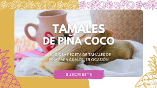 RECETA DE Tamales de piña coco 🥥🍍 [upl. by Rothstein731]