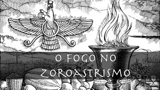 O Fogo no Zoroastrismo  Pílulas de Conhecimento 1 [upl. by Ertnom]