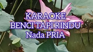 BENCI TAPI RINDU KARAOKE NADA PRIACMC RECORD MUSIC TERKINI8z [upl. by Otokam]