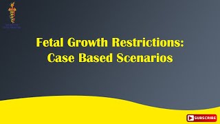 Fetal Growth Restrictions Case Based Scenarios [upl. by Acirfa913]