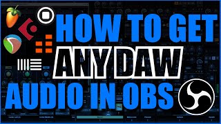 How To Get ANY DAW Audio in OBS  Tutorial [upl. by Stout]