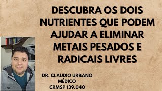 Esses dois nutrientes pode ajudar a eliminar metais pesados e radicais livres [upl. by Dnaltiak661]