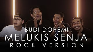 Budi Doremi  Melukis Senja ROCK VERSION by DCMD x DYAN x RAHMAN x OTE [upl. by Urian]