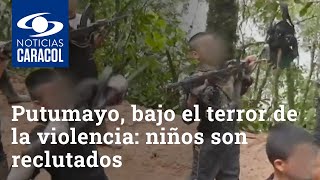 Putumayo bajo el terror de la violencia niños son reclutados y comunidades están confinadas [upl. by Lindell]