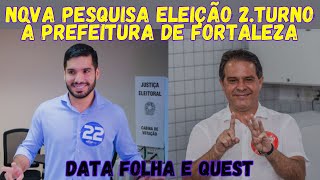 ÚLTIMA PESQUISA ELEIÇÕES 2TURNO FORTALEZA DATA FOLHA E QUEST [upl. by Jordana]