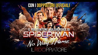 Il RIASSUNTONE multiversale di SPIDERMAN NO WAY HOME con i DOPPIATORI UFFICIALI [upl. by Marrilee]