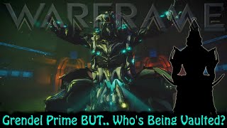 Warframe  Grendel Prime Is Coming Whos Being Vaulted [upl. by Nairad]