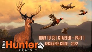 theHunter Classic  How To Get Started  Beginners Guide  2022  Part 1 [upl. by Ecirehc]