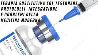 TERAPIA SOSTITUTIVA COL TESTOSTERONE Protocolli integrazione e problemi della medicina moderna [upl. by Renate]