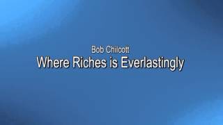 Bob Chilcott  Where Riches is Everlastingly [upl. by Isaacs]