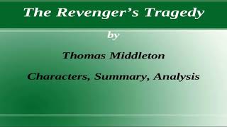 The Revenger’s Tragedy by Thomas Middleton  Characters Summary and Analysis [upl. by Kered]