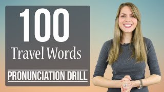 100 Travel Words  Learn English Pronunciation  Practice Drill [upl. by Nosinned]