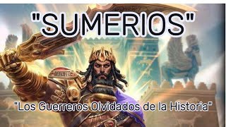 quotSUMERIOS Los Guerreros Olvidados de la Historiaquot [upl. by Sined758]