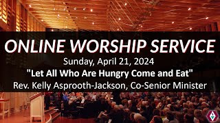 Sunday April 21 2024  Let All Who Are Hungry Come and Eat  Rev Kelly AsproothJackson [upl. by Adaha]