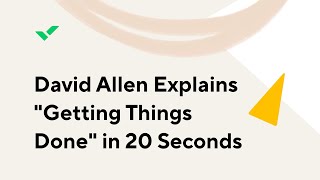 David Allen Explains quotGetting Things Donequot in 20 Seconds [upl. by Anelet]