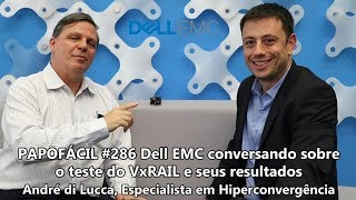 PAPOFÁCIL 286 Dell EMC conversando sobre o teste do VxRAIL e seus resultados [upl. by Yordan873]