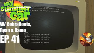 My Summer Car Episode 41 W CobraBoots Ryan amp Damo  Hackerman [upl. by Hassi314]