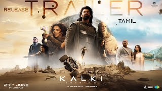 Kalki 2898 AD Release Trailer  Tamil  Prabhas  Amitabh  Kamal Haasan  Deepika  Nag Ashwin [upl. by Antonin]