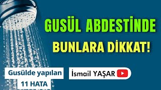 Gusül Abdesti Alırken Yapılan 11 Hata Gusül Abdesti Nasıl Alınır [upl. by Zeb235]