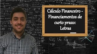 Cálculo Financeiro  Financiamentos de curto prazo Teoria sobre letras [upl. by Mirella195]