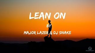 Lean On  Major Lazer amp Dj Snake Official Lyrics Video [upl. by Zitah]