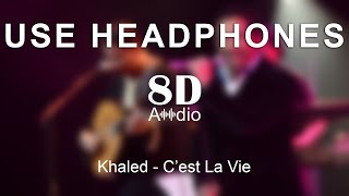 Khaled  Cest La Vie 8D Audio [upl. by Ynohtnaluap256]