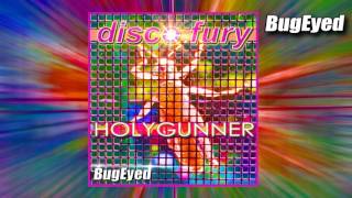 Holygunner  Disco Fury House BugEyed Records [upl. by Hartwell]