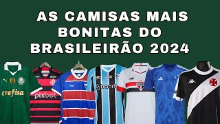 AS CAMISAS MAIS BONITAS DO BRASILEIRÃO 2024  Escolhida por vocês [upl. by Eleira]