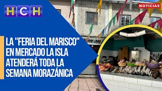 La quotFeria del Mariscoquot en mercado La Isla atenderá toda la Semana Morazánica [upl. by Ibmat]