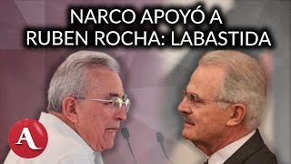 Rubén Rocha llegó con apoyo del narco a la gubernatura de Sinaloa Labastida [upl. by Churchill]