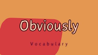 What does Obviously mean [upl. by Adorl]