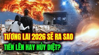 Tiên Tri Đồng Loạt Nhắc 2026 Tương Lai Nhân Loại Sẽ Ra Sao Tiến Lên Hay Hủy Diệt  Ngẫm Thân Tâm [upl. by Ahsir]