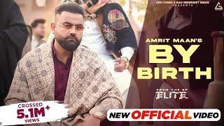 By Birth Official Video  Amrit Maan  Desi Crew  Elite Ep  Punjabi Songs 2024 [upl. by Arualana]